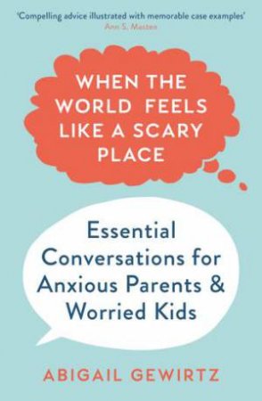 When The World Feels Like A Scary Place by Abigail Gewirtz