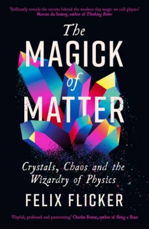 The Magick of Matter by Felix Flicker