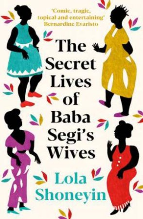 The Secret Lives Of Baba Segi's Wives by Lola Shoneyin