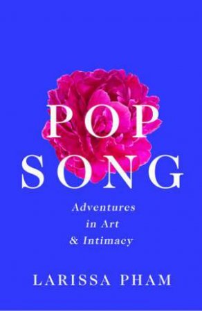 Pop Song by Larissa Pham