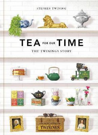 Tea For Our Time by Stephen Twining