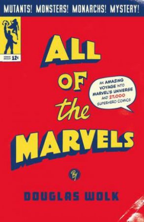 All Of The Marvels by Douglas Wolk