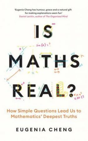 Is Maths Real? by Eugenia Cheng