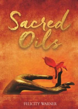 Sacred Oils by Felicity Warner