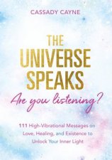 The Universe Speaks Are You Listening