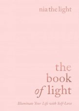 The Book of Light Illuminate Your Life With Self Love