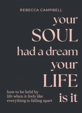 Your Soul Had a Dream Your Life Is It