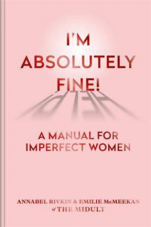 I'm Absolutely Fine! by Annabel Rivkin & Emili Midult