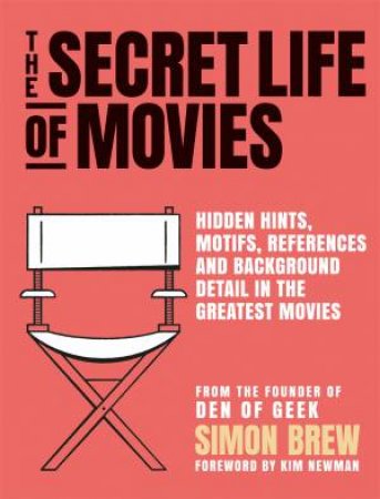 The Secret Life Of The Movies by Simon Brew