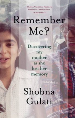 Remember Me? by Shobna Gulati