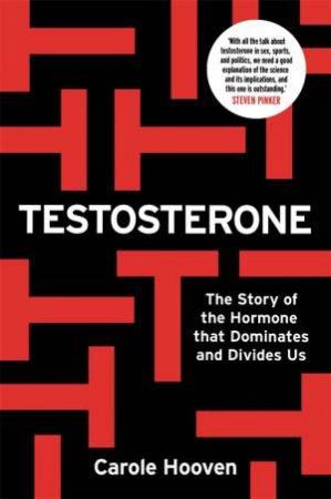 Testosterone by Carole Hooven