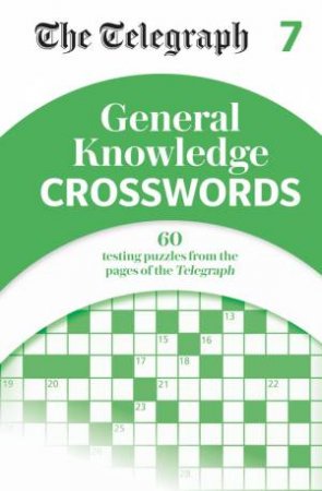 The Telegraph General Knowledge Crosswords 7 by Various