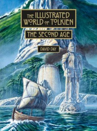 The Illustrated World of Tolkien The Second Age by David Day