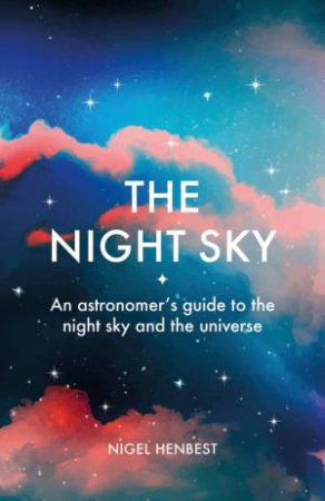 The Astronomy Bible by Nigel Henbest