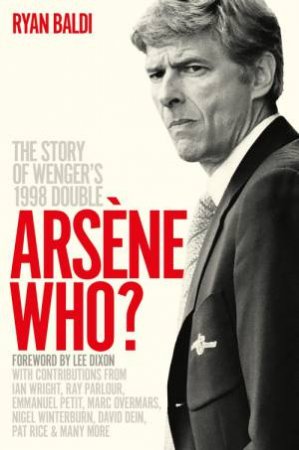 Arsene Who? by Ryan Baldi