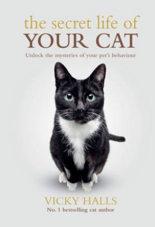 The Secret Life Of Your Cat by Vicky Halls