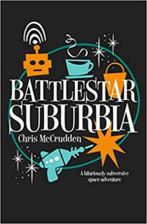 Battlestar Suburbia by Chris McCrudden