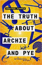 Truth About Archie And Pye A Mathematical Mystery