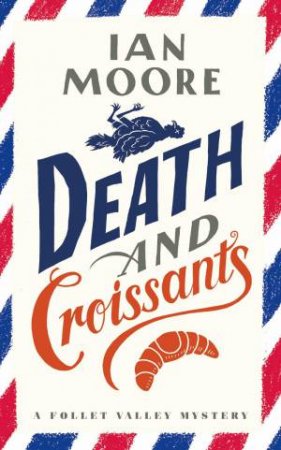 Death And Croissants by Ian Moore