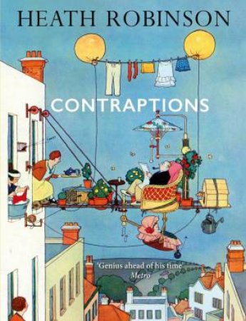 Contraptions by William Heath Robinson