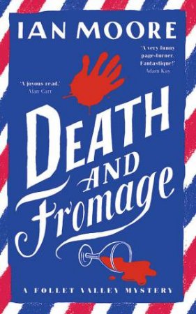 Death and Fromage (A Folle Valley Mystery, Book 2) by IAN MOORE