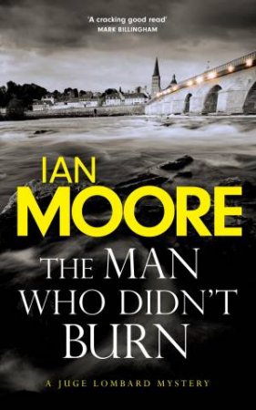 Man Who Didn't Burn by IAN MOORE