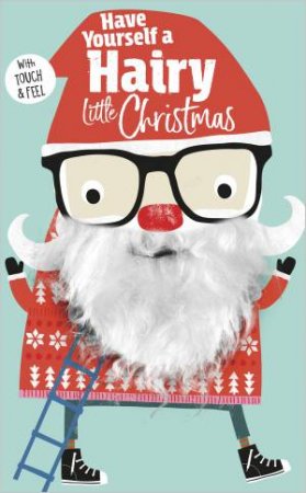 Have Yourself A Hairy Little Christmas by Rosie Greening