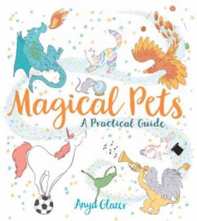 Magical Pets: A Practical Guide by Anya Glazer