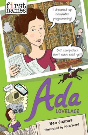 First Names: Ada Lovelace by Ben Jeapes