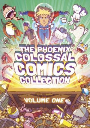 The Phoenix: Colossal Comics Collection Volume 1 by Various