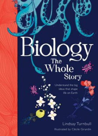 Biology: The Whole Story by Lindsay Turnbull & Ccile Girardin