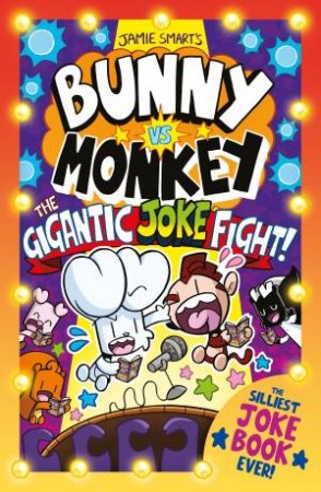 Bunny vs Monkey: The Gigantic Joke Fight! by Jamie Smart