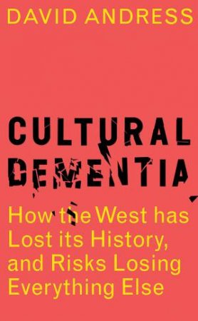 Cultural Dementia by David Andress