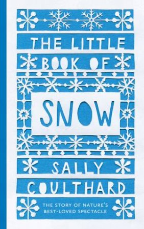 The Little Book Of Snow by Sally Coulthard