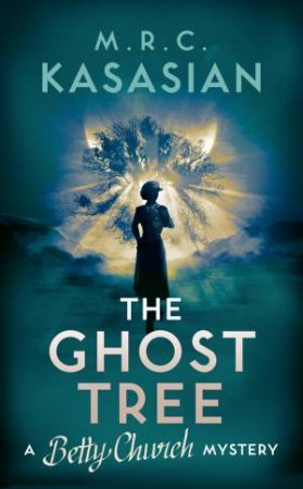 The Ghost Tree by M R C Kasasian