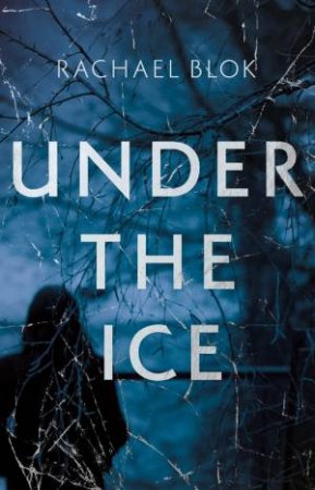 Under The Ice by Rachel Blok