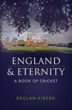 England And Eternity A Book Of Cricket