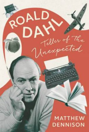 Roald Dahl by Matthew Dennison