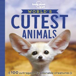 Lonely Planet: World's Cutest Animals by Various