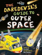 Lonely Planet The Daredevils Guide To Outer Space