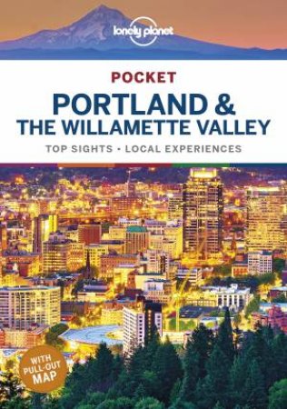 Lonely Planet Pocket Portland & the Willamette Valley (1st. Ed) by Celeste Brash & MaSovaida Morgan