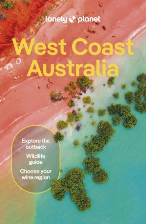 Lonely Planet West Coast Australia by Anthony Ham & Trent Holden