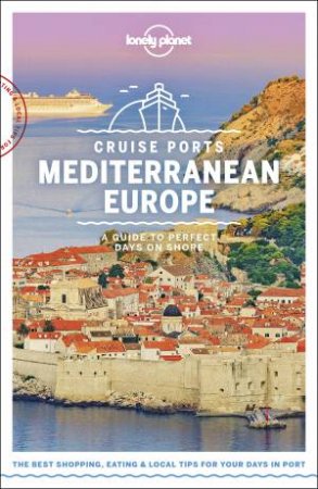 Lonely Planet Cruise Ports Mediterranean Europe by Various