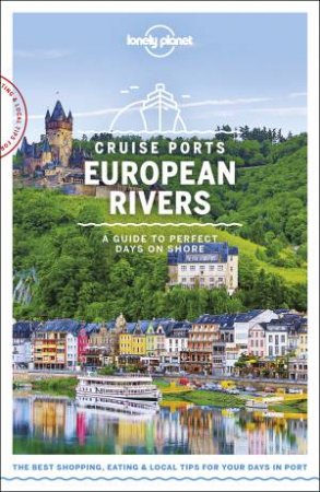 Lonely Planet Cruise Ports European Rivers 1st Ed by Various