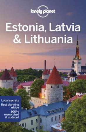 Lonely Planet Estonia, Latvia & Lithuania 9th Ed. by Anna Kaminski, Hugh McNaughtan and Ryan Ver Berkmoes