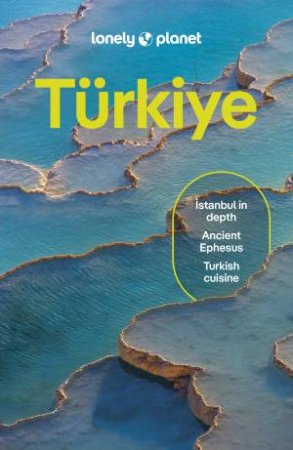 Lonely Planet Turkiye by Ömercan Kaçar & Mark Elliott & Ismet Ersoy & Steve Fallon & Jennifer Hattam & Virginia Maxwell & Owen Morton