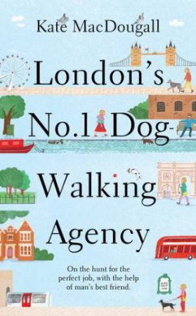 London's No 1 Dog-Walking Agency by Kate Macdougall