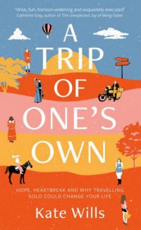 A Trip Of One's Own by Kate Wills