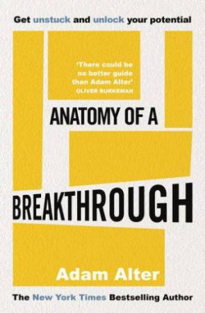 Anatomy of a Breakthrough by Adam Alter