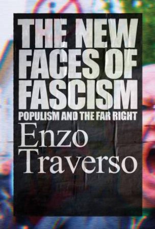 The New Faces Of Fascism by Enzo Traverso